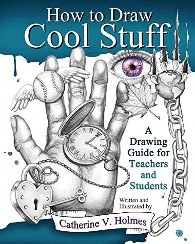 How to Draw Cool Stuff A Drawing Guide for Teachers and Students