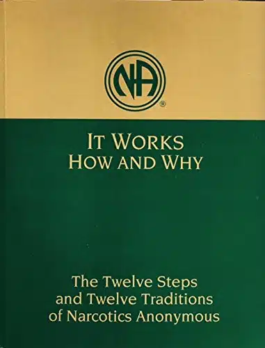 It Works How and Why Twelve Steps and Twelve Traditions of Narcotics Anonymous