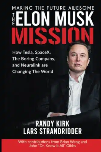 The ELON MUSK MISSION   Making The Future Awesome How Tesla, SpaceX, The Boring Company, and Neuralink are Changing the World (The Amazing Future with Elon Musk)