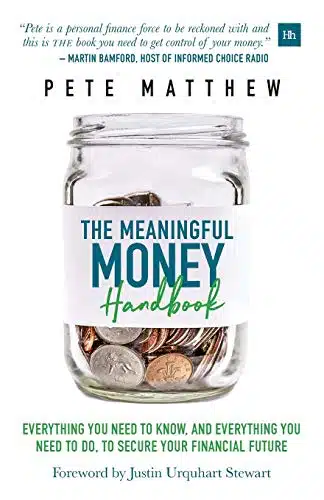 The Meaningful Money Handbook Everything you need to KNOW and everything you need to DO to secure your financial future