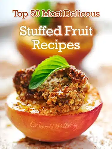 Top ost Delicious Stuffed Fruit Recipes (Recipe Top 's Book )