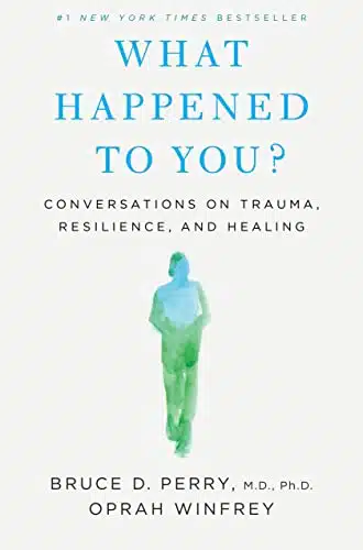 What Happened to You Conversations on Trauma, Resilience, and Healing