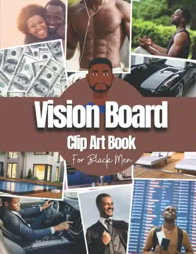 Vision Board Clip Art Book For Black Men Vision Board Supplies for Black Men with Pictures, Words and Quotes for Career, Money, Relationships, Health and More ( Vision Board Kit for Black Men )