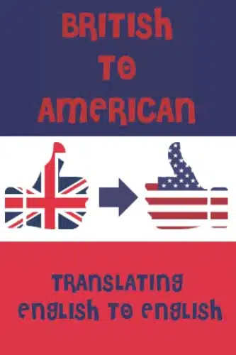 British to American English. A Pocket Guide To Translating English Words to English A fun mini dictionary to translate English terms from UK   USA ...   Kids & Adults   Intern