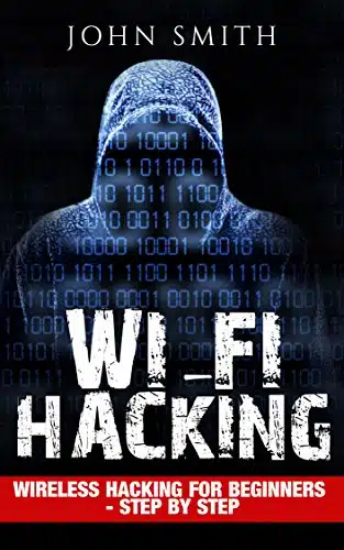 Hacking WiFi Hacking, Wireless Hacking for Beginners   step by step (How to Hack, Hacking for Dummies, Hacking for Beginners Book )