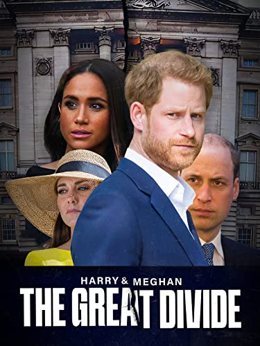 Harry and Meghan The Great Divide