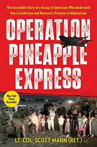 Operation Pineapple Express The Incredible Story of a Group of Americans Who Undertook One Last Mission and Honored a Promise in Afghanistan